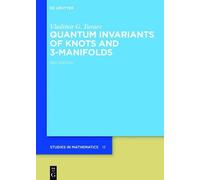 Vladimir G. Turae Quantum Invariants of Knots and 3-Manifold (Copertina rigida)