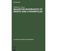 Vladimir G. Turae Quantum Invariants of Knots and 3-Manifold (Copertina rigida)