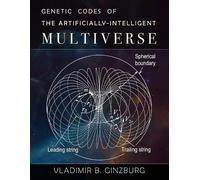 Vladimir Ginzbu Genetic Codes of the Artificially-Intelligent Multiv (Tascabile)