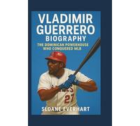 Vladimir Guerrero Biography: The Dominican Powerhouse Who Conquered MLB