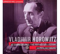 Vladimir Horowitz - Vladimir Horowitz at Carnegie Hall - The Private Collection: Beethoven & Haydn