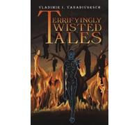 Vladimir I. Vanadivorsch Terrifyingly Twisted Tales (Tascabile)