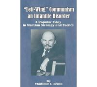 Vladimir Il'ich Lenin Left-Wing Communism, an Infantile Disorder (Tascabile)