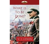 Vladimir Ilich Lenin What Is to Be Done? (Tascabile)