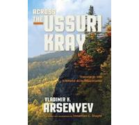 Vladimir K. Arsenyev Across the Ussuri Kray (Copertina rigida)