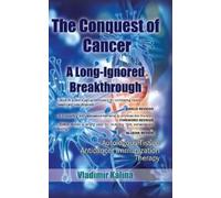 Vladimir Kalina The Conquest of Cancer-A Long-Ignored Breakth (Copertina rigida)