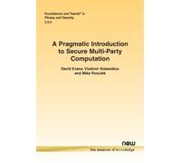 A Pragmatic Introduction to Secure Multi-Party Computation (Foundations and