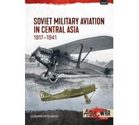 Vladimir Kotelnikov Soviet Military Aviation in Central Asia 1917-41 (Tascabile)