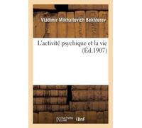 Vladimir Mikhailovich Bekhterev L'Activité Psychique Et La Vie (Tascabile)