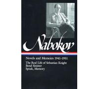 Vladimir Nabokov: Novels and Memoirs 1941-1951 (LOA #87): The Real Life of Sebastian Knight / Bend Sinister / Speak, Memory