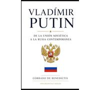 VLADÍMIR PUTIN: De la Unión Soviética a la Rusia Contemporánea
