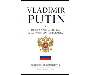 VLADÍMIR PUTIN: De la Unión Soviética a la Rusia Contemporánea
