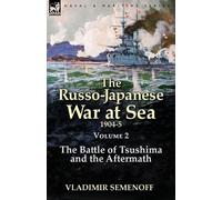 Vladimir Semenoff The Russo-Japanese War at Sea Volume 2 (Tascabile)