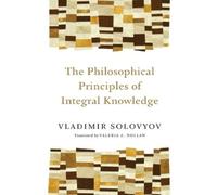 Vladimir Sergeyevich Solo Philosophical Principles of Integral Knowl (Tascabile)