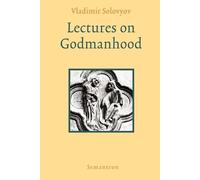 Vladimir Sergeyevich Solovyov Lectures on Godmanhood (Tascabile)