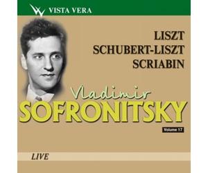 Vladimir Sofronitsky. Vol. 17. Liszt, Schubert-Liszt, Scriabin