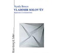 Vladimir Solov'ëv. Ripensare il cristianesimo