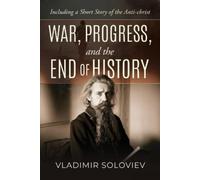 Vladimir Solovi War, Progress, and the End of History, Including a S (Tascabile)