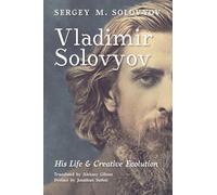 Vladimir Solovyov: His Life & Creative Evolution