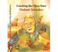 Vladimir Tukmakov Coaching the Chess Stars (Tascabile)