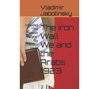 Vladimir Ze'ev Jabotinsky The Iron Wall We and the Arabs 1923 (Tascabile)