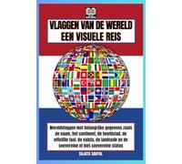 VLAGGEN VAN DE WERELD: EEN VISUELE REIS, Boek met vlaggen met details over elk land, zoals naam, continent, hoofdstad, officiële taal, valuta, landcode en soeverein of niet-soeverein