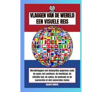 VLAGGEN VAN DE WERELD: EEN VISUELE REIS, Boek met vlaggen met details over elk land, zoals naam, continent, hoofdstad, officiële taal, valuta, landcode en soeverein of niet-soeverein
