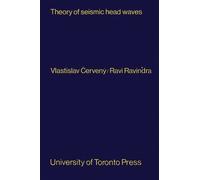 Vlastislav Cerveny Ravi Ravindra Theory of Seismic Head Waves (Tascabile)