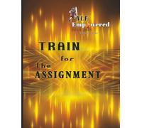 VLF EmPowered - Volume 5 - Issue 7: TRAIN FOR THE ASSIGNMENT