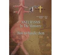 VLF INSPIRED Volume 4 - Issue 11: ANEURYSMS IN THE MINISTRY: How to handle them
