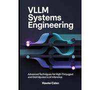 vLLM Systems Engineering: Advanced Techniques for High-Throughput and Distributed LLM Inference