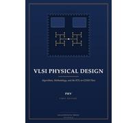 VLSI Physical Design: Algorithms, Methodology, and the RTL-to-GDSII Flow