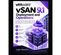 VMare vSAN 9.1 Deployment and Operations: Build Production-Ready Clusters with ESA, Storage Policies, High Availability, Capacity Management, and Disaster Recovery: 2