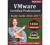 VMware Certified Professional Study Guide 2026-2027: VCP Exam Prep with 1050 Practice Questions And Detailed Explanations