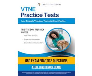 VNTE Practice Tests: VTNE Prep Book with 4 Full-Length Exams, 680 Realistic Questions, Clear Explanations, and Tailored Study Methods to Help You Pass the Veterinary Technician Exam on Your First Try