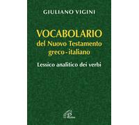 Vocabolario del Nuovo Testamento Greco-Italiano. Lessico analitico dei ver...