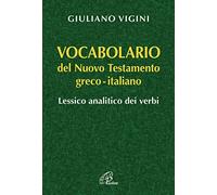 Vocabolario del Nuovo Testamento Greco-Italiano. Lessico analitico dei ver...
