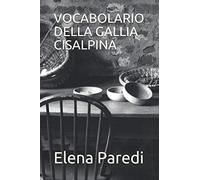 VOCABOLARIO DELLA GALLIA CISALPINA - 2° EDIZIONE