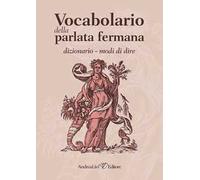 Vocabolario della parlata fermana: Dizionario. Modi di dire