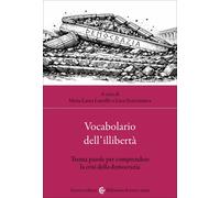 Vocabolario dell'illibertà. Trenta parole per comprendere la crisi della d...