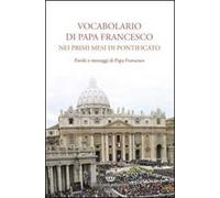 Vocabolario di papa Francesco nei primi mesi di pontificato. Vol. 1