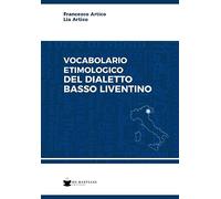 Vocabolario Etimologico Del Dialetto Basso Liventino