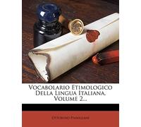 Vocabolario Etimologico Della Lingua Italiana, Volume 2...