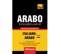 Vocabolario Italiano-Arabo Egiziano per studio autodidattico - 9000 parole