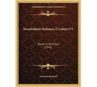Vocabolario Italiano, E Latino V1: Diviso In Due Tomi (1742)