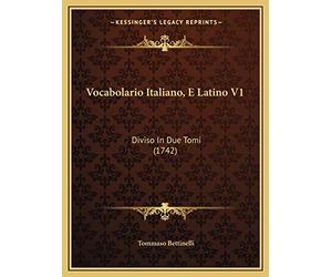 Vocabolario Italiano, E Latino V1: Diviso In Due Tomi (1742)