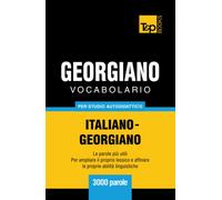 Vocabolario Italiano-Georgiano per studio autodidattico - 3000 parole
