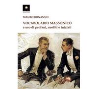 Vocabolario massonico a uso di profani, neofiti e iniziati