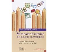 Vocabolario minimo del dialogo interreligioso. Per un'educazione all'incontro tra le fedi