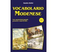 Vocabolario modenese. Con annotazioni gergali, proverbi e modi di dire